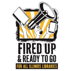 Fired Up & Ready to Go: For All Illinois Libraries!