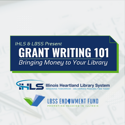 Blue rectangle over money background. Text says: IHLS and LBSS Present: Grant Writing 101: Brining Money to Your Library