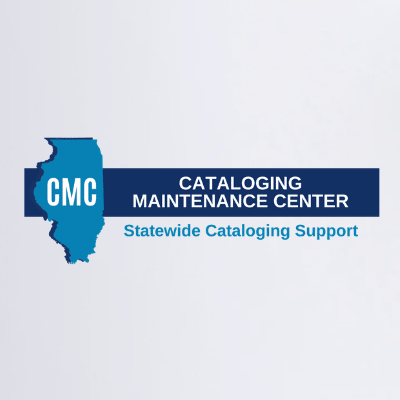 CMC logo (Blue map of Illinois has the letters CMC. A Navy blue banner runs behind and next to it. The banner reads: Cataloging Maintenance Center. Below the banner are the words Statewide Cataloging Support.)