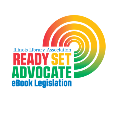 Illinois Library Association Ready, Set, Advocate eBook Legislation